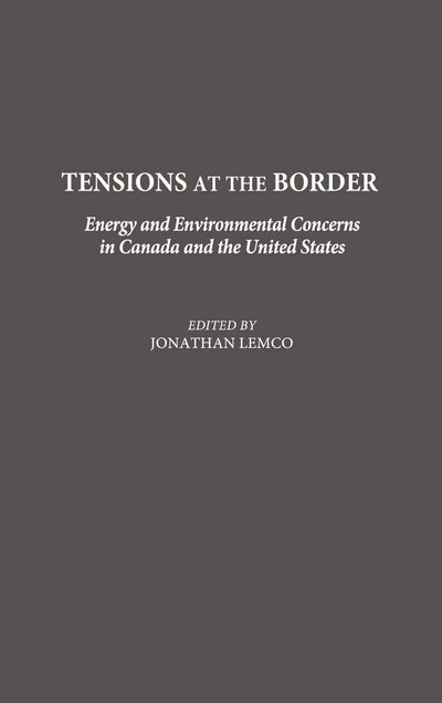 Tensions at the Border: Energy and Environmental Concerns in Canada and the United States