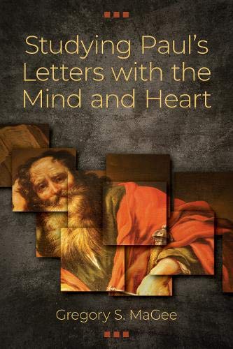 Studying Pauls Letters with the Mind and Heart