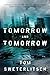 Tomorrow and Tomorrow