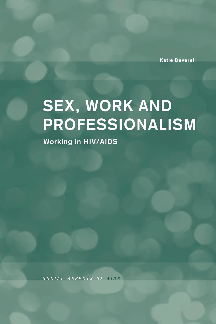 Sex, Work and Professionalism (Social Aspects of AIDS)