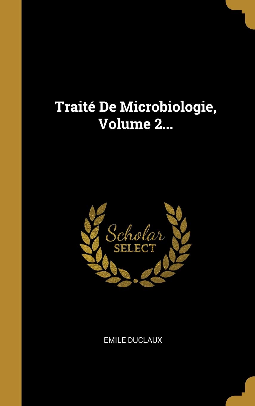 Traité De Microbiologie, Volume 2... (French Edition)