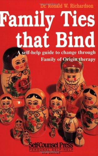 Family Ties That Bind: A self-help guide to change through Family of Origin therapy.