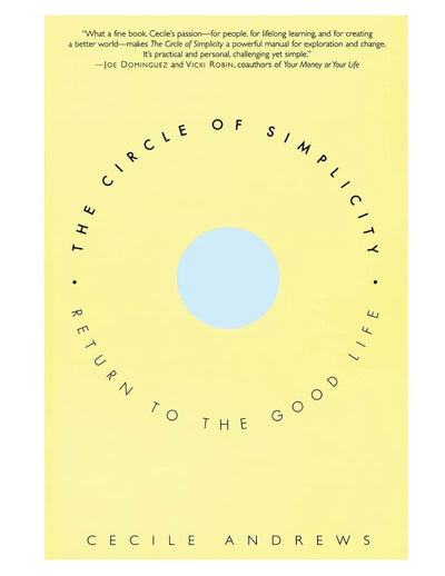 The Circle of Simplicity: Return to the Good Life