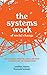The Systems Work of Social Change: How to Harness Connection, Context, and Power to Cultivate Deep and Enduring Change