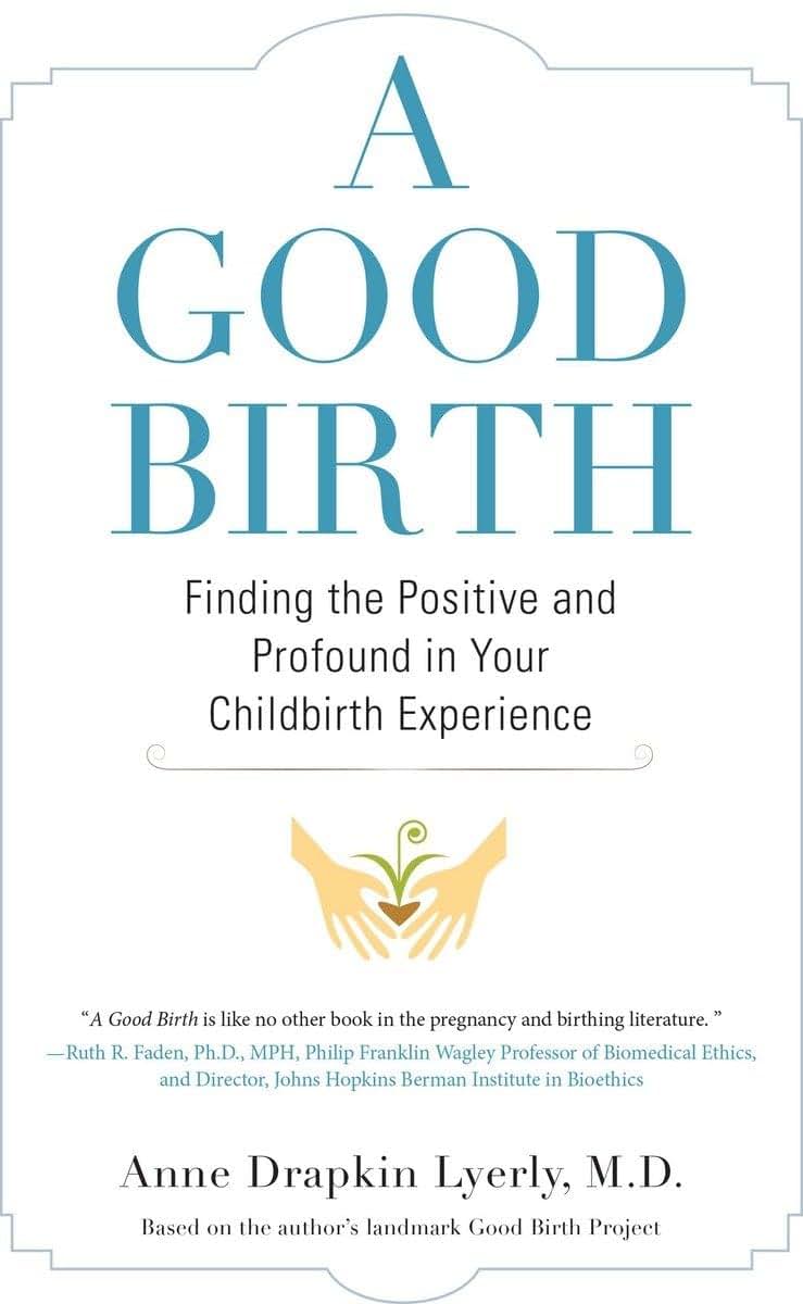 A Good Birth: Finding the Positive and Profound in Your Chil