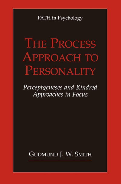 The Process Approach to Personality: Perceptgeneses and Kindred Approaches in Focus (Path in Psychology)