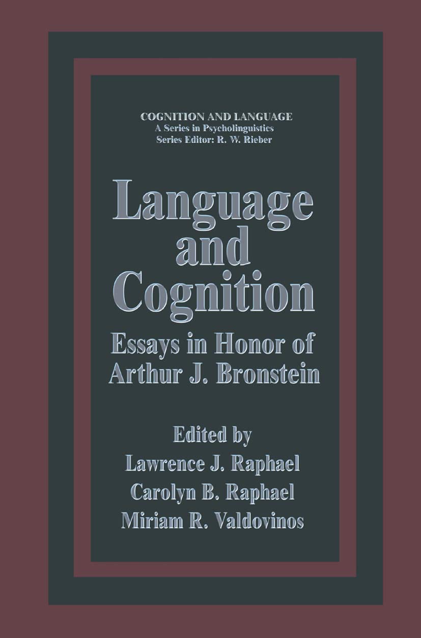 Language and Cognition: Essays in Honor of Arthur J. Bronstein (Cognition and Language: A Series in Psycholinguistics)