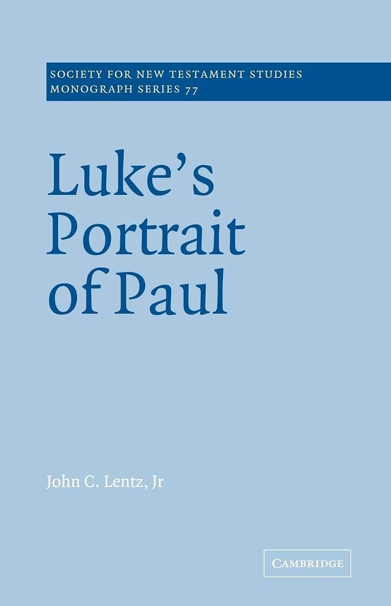Luke's Portrait of Paul (Society for New Testament Studies Monograph Series, Series Number 77)