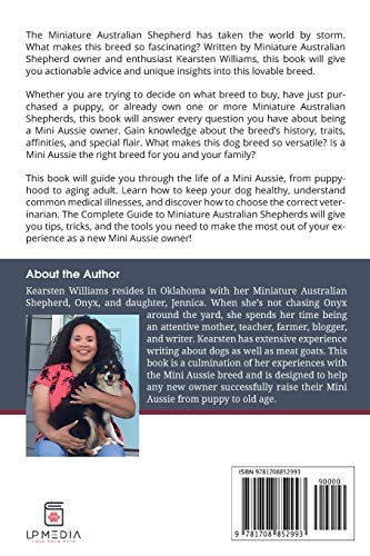 The Complete Guide to Miniature Australian Shepherds: Finding, Caring For, Training, Feeding, Socializing, and Loving Your New Mini Aussie Puppy