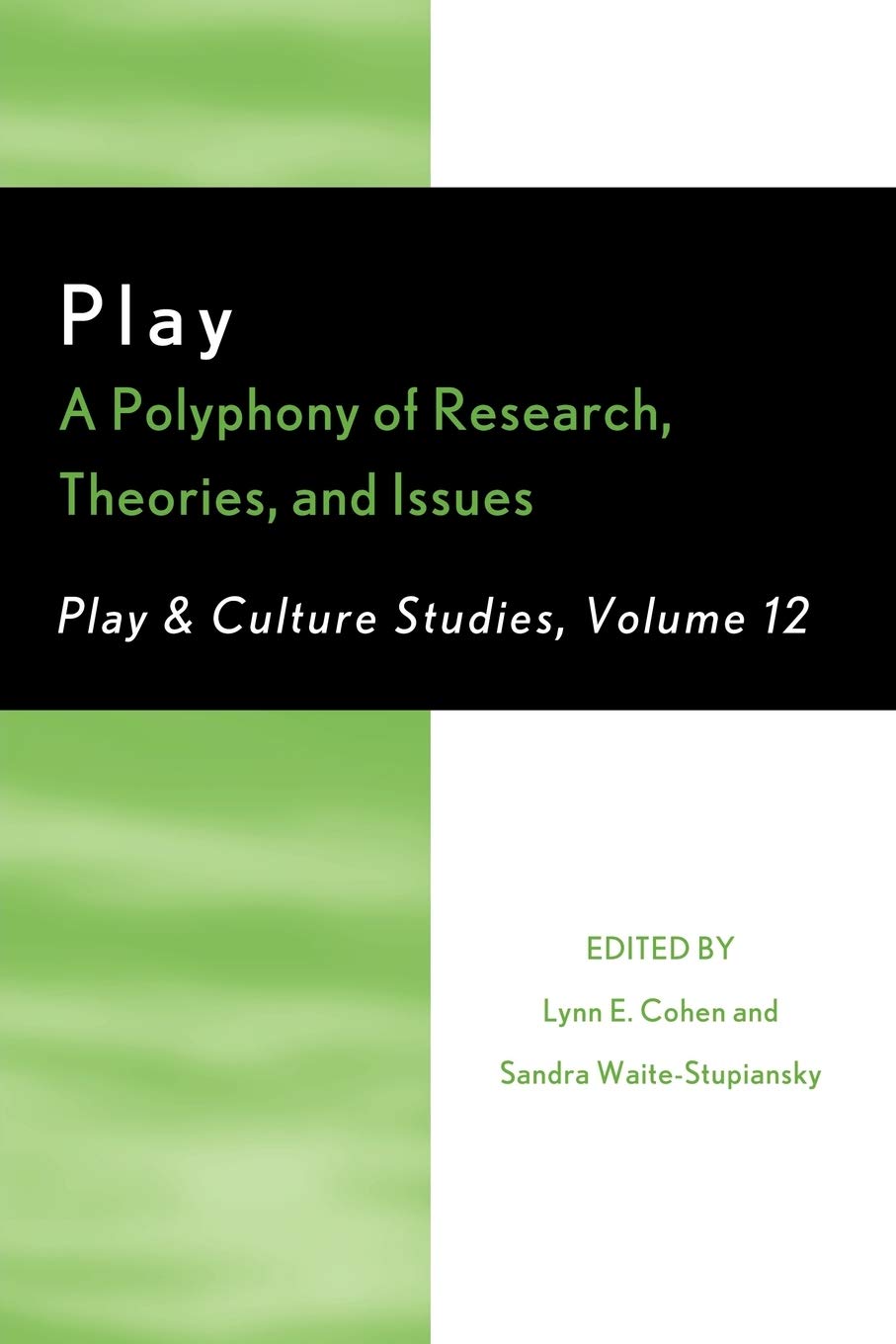 Play: A Polyphony of Research, Theories, and Issues (Volume 12) (Play and Culture Studies, Volume 12)