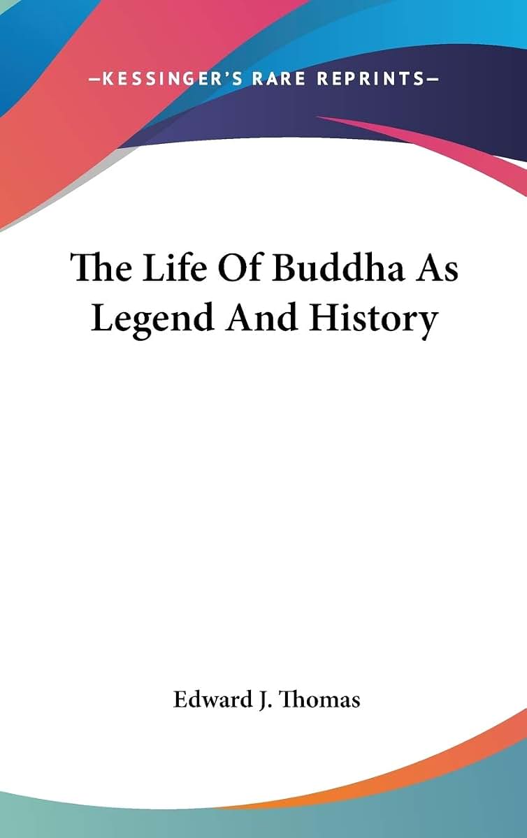 The Life Of Buddha As Legend And History