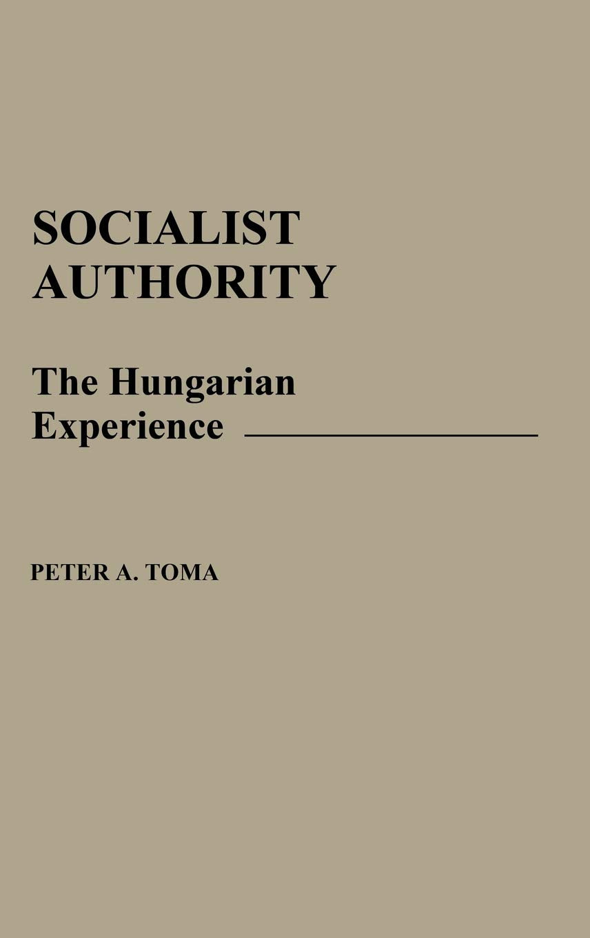 Socialist Authority: The Hungarian Experience