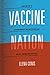 Vaccine Nation: America's Changing Relationship with Immunization
