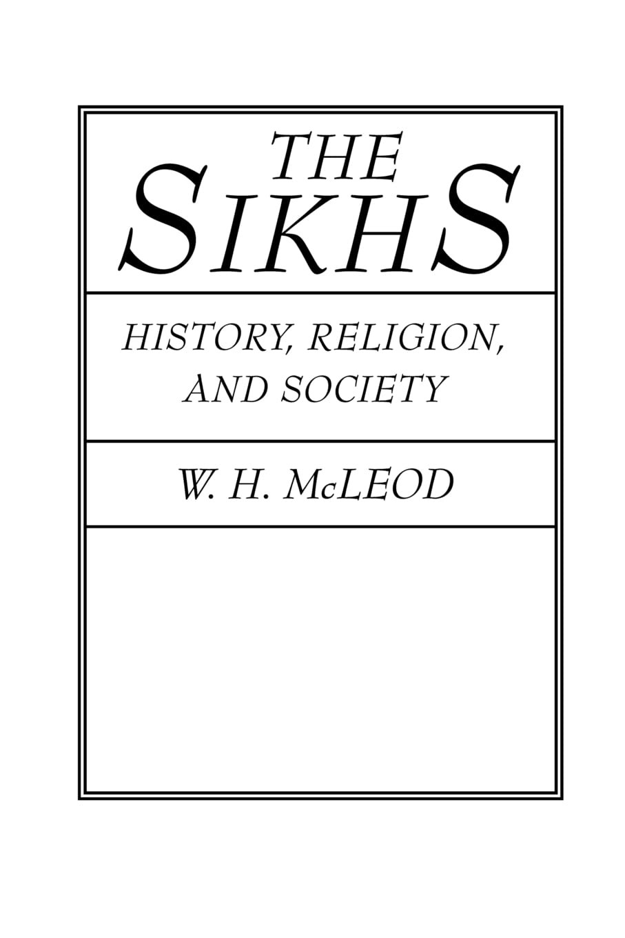 The Sikhs: History, Religion, and Society