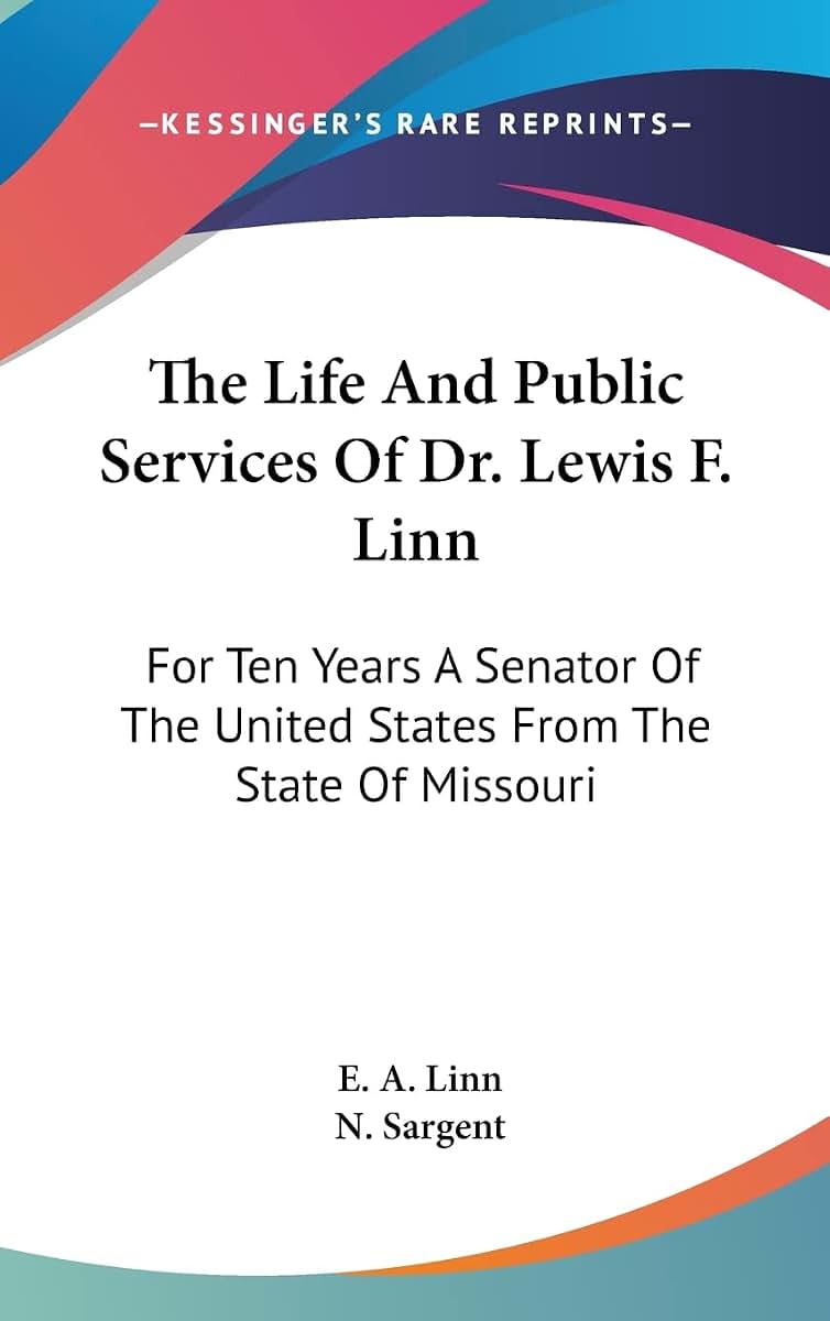 The Life And Public Services Of Dr. Lewis F. Linn: For Ten Years A Senator Of The United States From The State Of Missouri