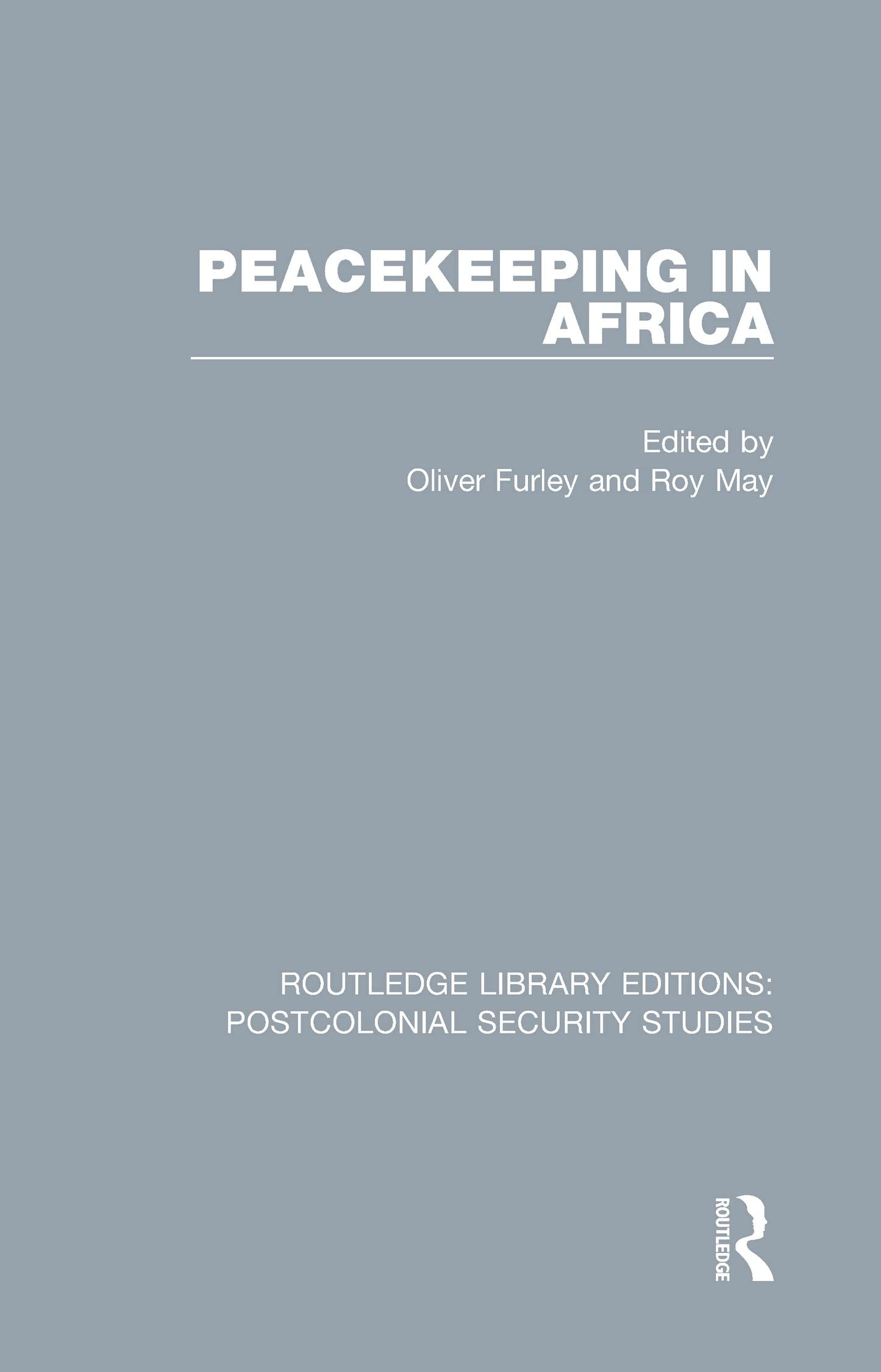 Peacekeeping in Africa (Routledge Library Editions: Postcolonial Security Studies)