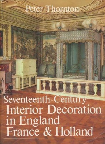 Seventeenth-Century Interior Decoration in England, France, and Holland (Paul Mellon Centre for Studies in Britis)