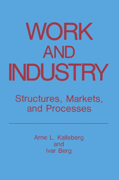 Work and Industry: Structures, Markets, and Processes (Springer Studies in Work and Industry)