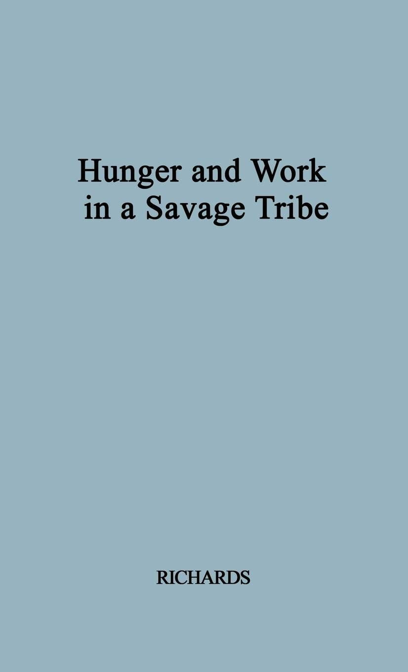 Hunger and Work in a Savage Society.
