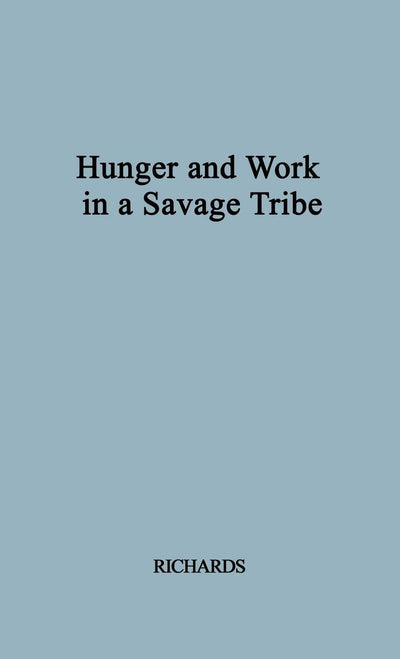 Hunger and Work in a Savage Society.