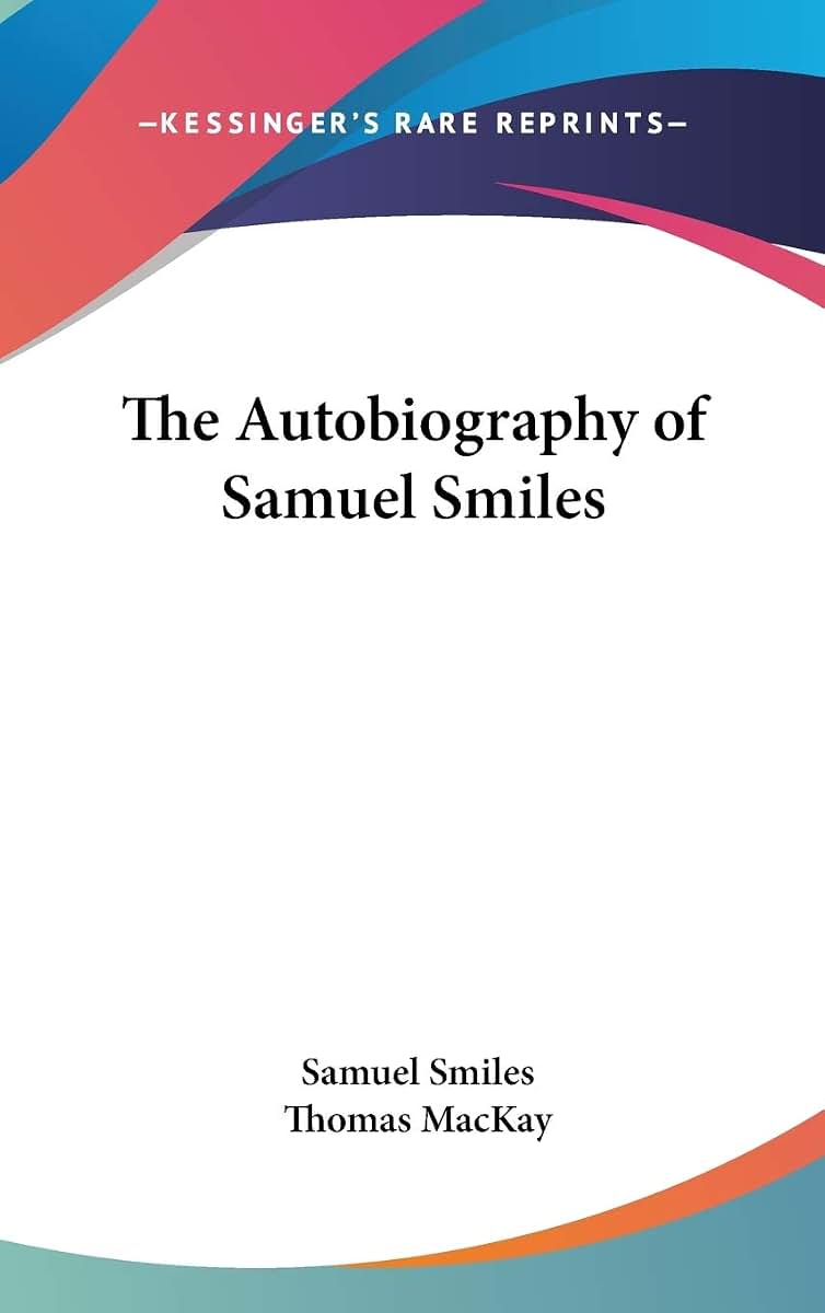 The Autobiography of Samuel Smiles