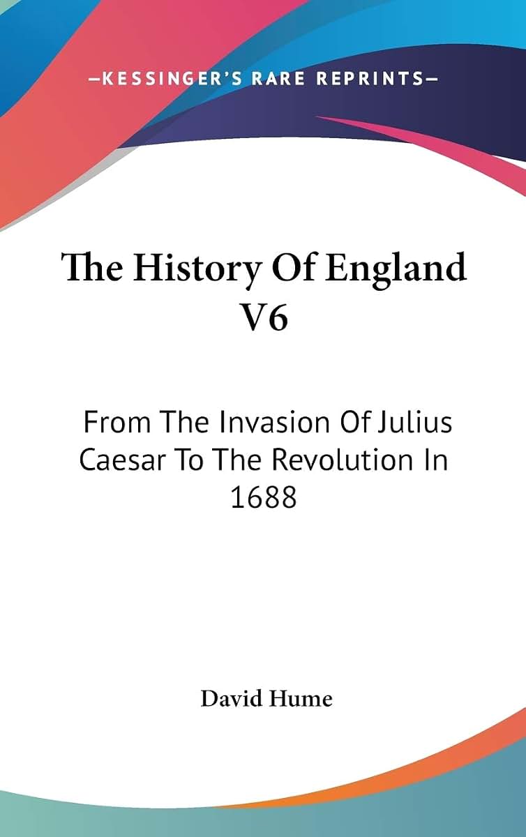 The History Of England V6: From The Invasion Of Julius Caesar To The Revolution In 1688