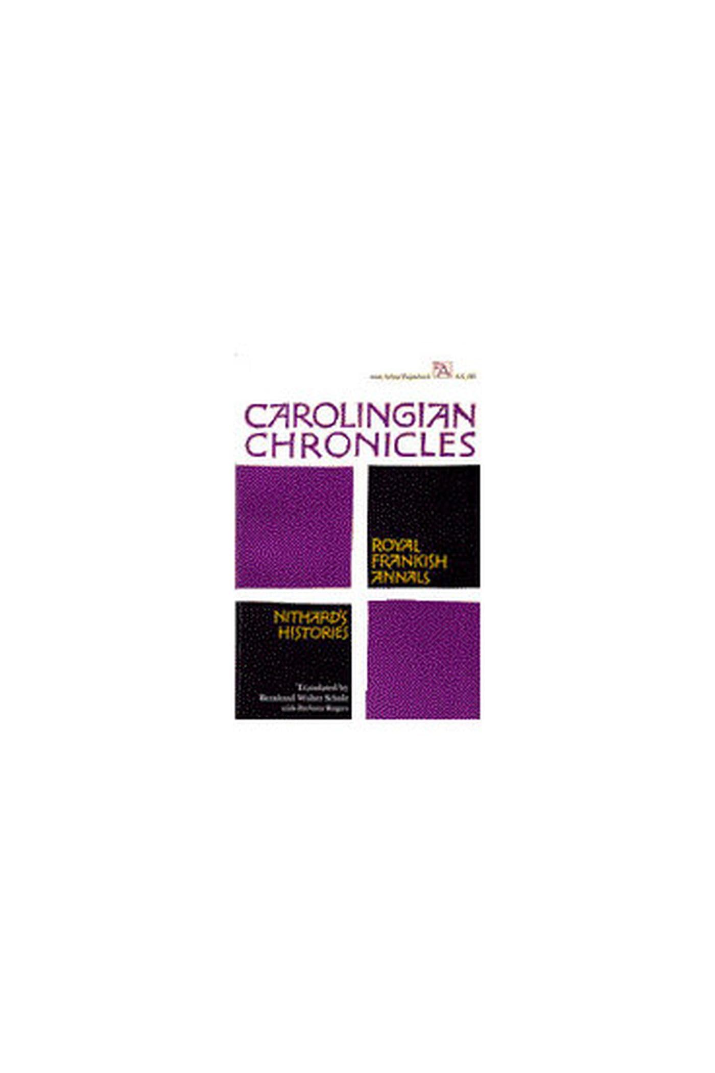 Carolingian Chronicles: Royal Frankish Annals and Nithard's