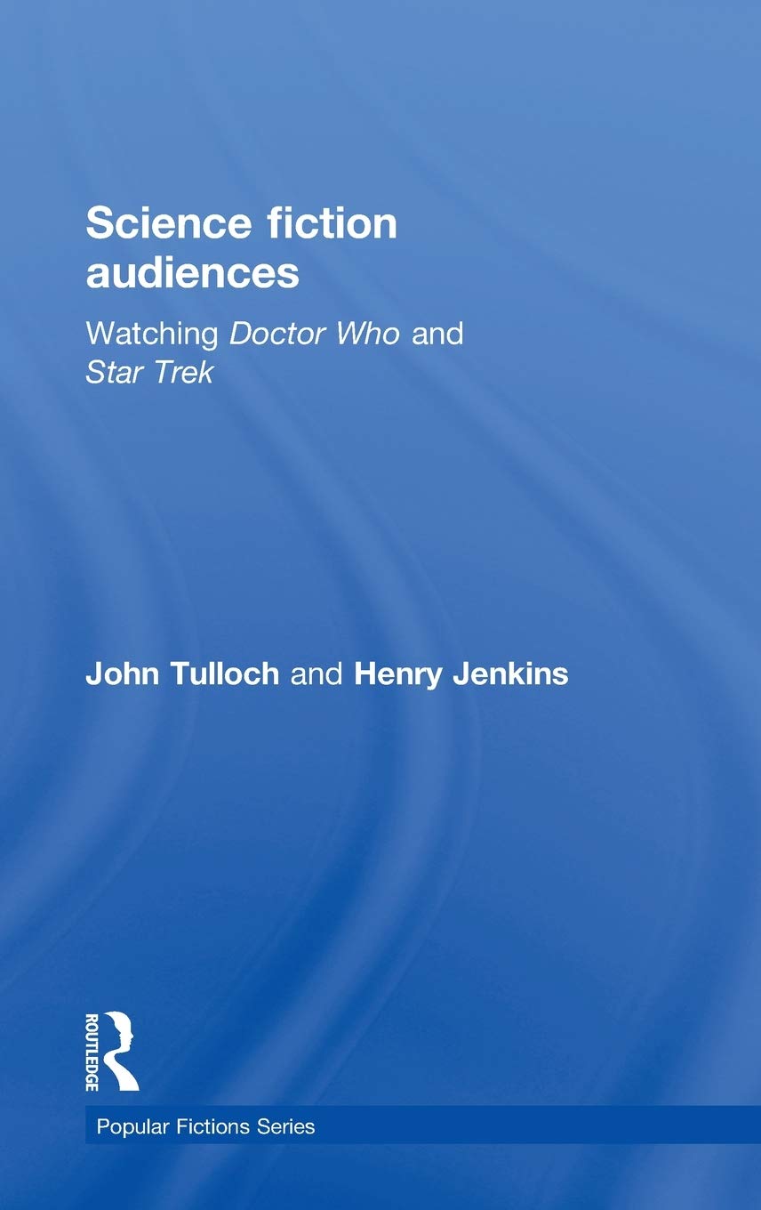 Science Fiction Audiences: Watching Star Trek and Doctor Who (Popular Fictions Series)