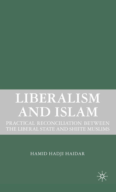 Liberalism and Islam: Practical Reconciliation between the Liberal State and Shiite Muslims