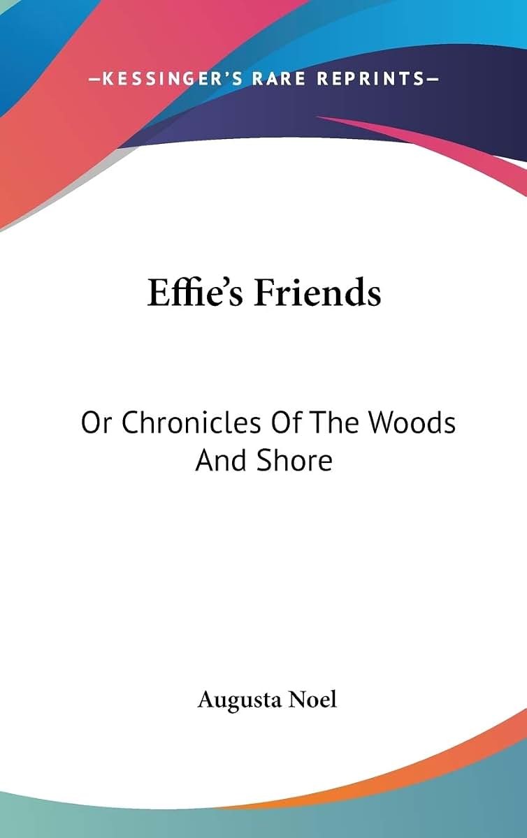 Effie's Friends: Or Chronicles Of The Woods And Shore
