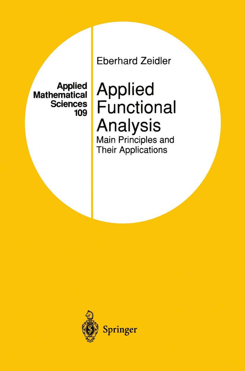 Applied Functional Analysis: Main Principles and Their Applications (Applied Mathematical Sciences, 109)