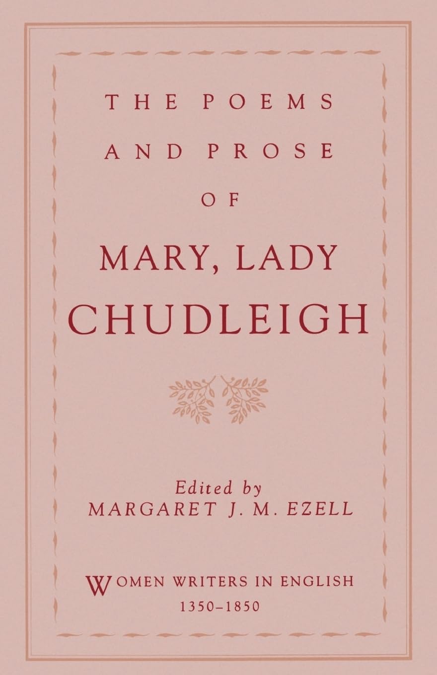 The Poems and Prose of Mary, Lady Chudleigh (Women Writers i