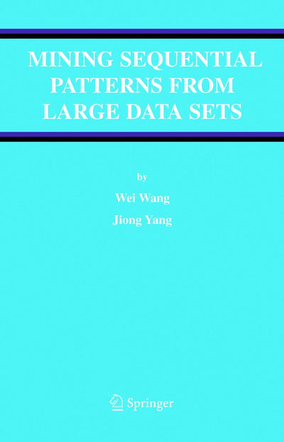 Mining Sequential Patterns from Large Data Sets (Advances in Database Systems, 28)