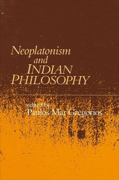 Neoplatonism and Indian Philosophy (Studies in Neoplatonism: Ancient and Modern, Volume 9)