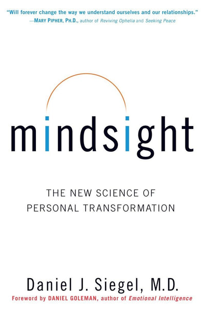 Mindsight: The New Science of Personal Transformation by Sie