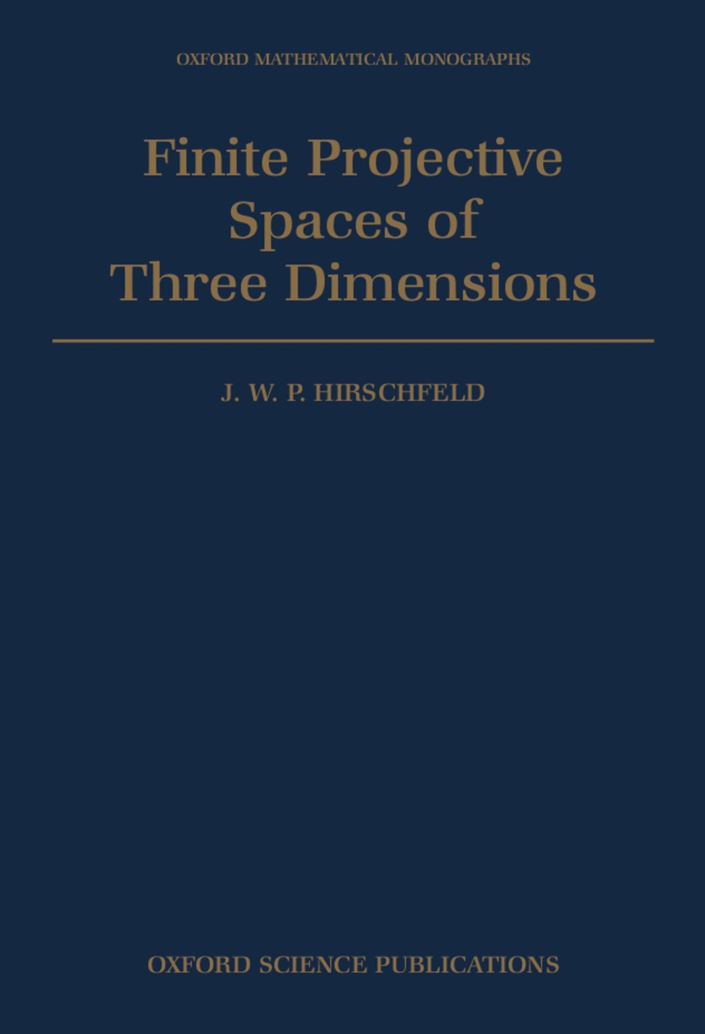 Finite Projective Spaces of Three Dimensions (Oxford Mathematical Monographs)