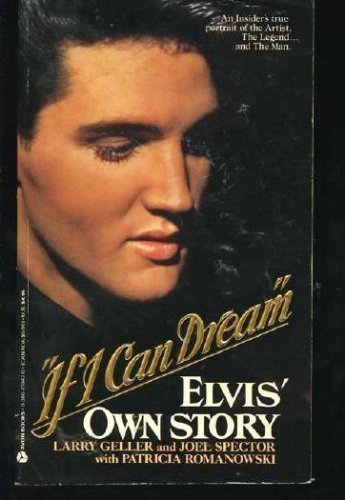 If I Can Dream: Elvis' Own Story by Geller, Larry