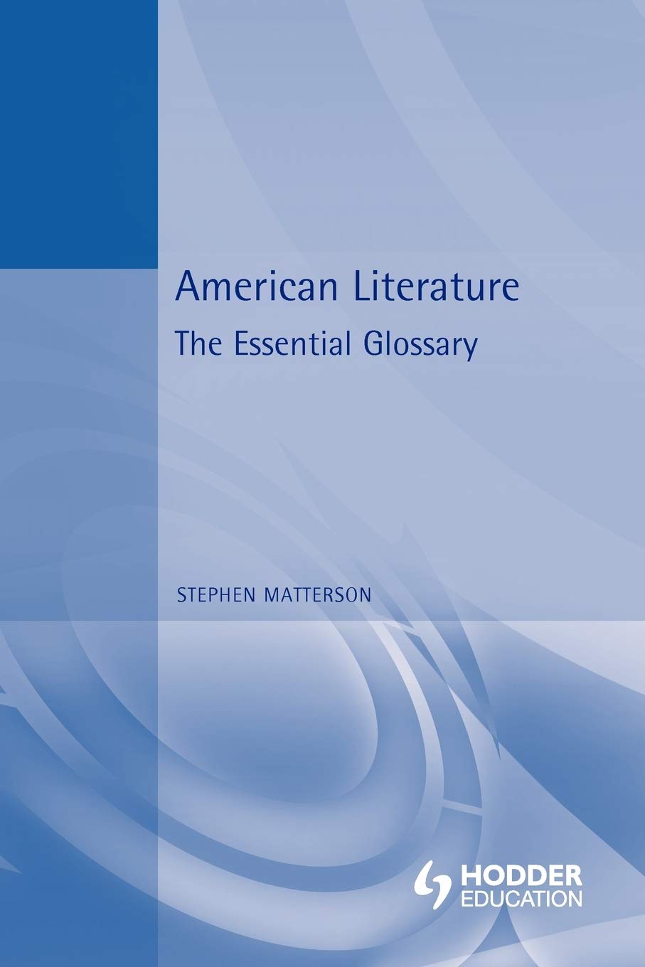 American Literature: The Essential Glossary (Essential Glossary Series, 2)