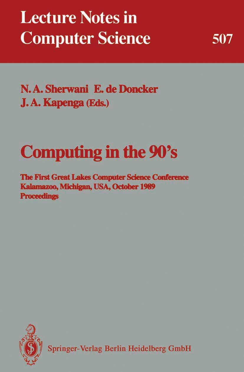 Computing in the 90's: The First Great Lakes Computer Science Conference, Kalamazoo Michigan, USA, October 18-20, 1989. Proceedings (Lecture Notes in Computer Science, 507)