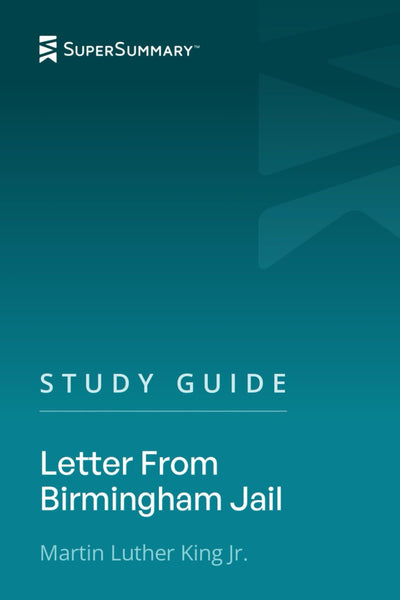 Study Guide: Letter From Birmingham Jail by Martin Luther King, Jr. (SuperSummary)