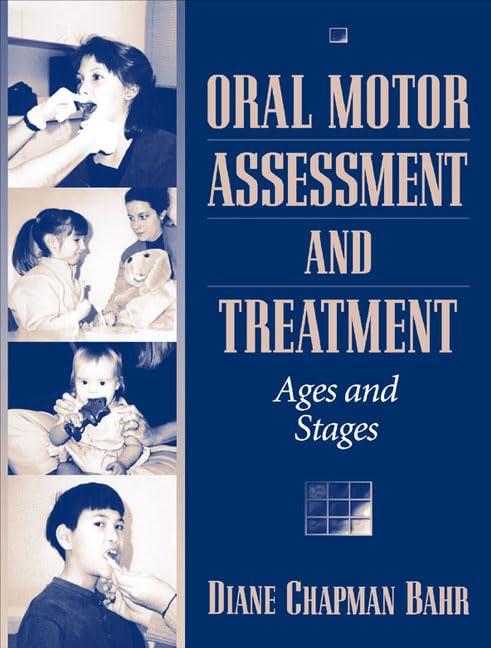 Oral Motor Assessment and Treatment: Ages and Stages by Bahr