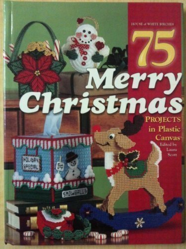 75 Merry Christmas Projects in Plastic Canvas by Scott, Laur