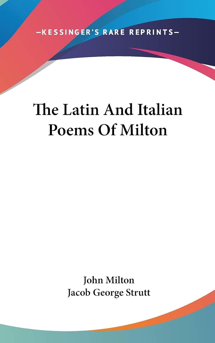 The Latin And Italian Poems Of Milton