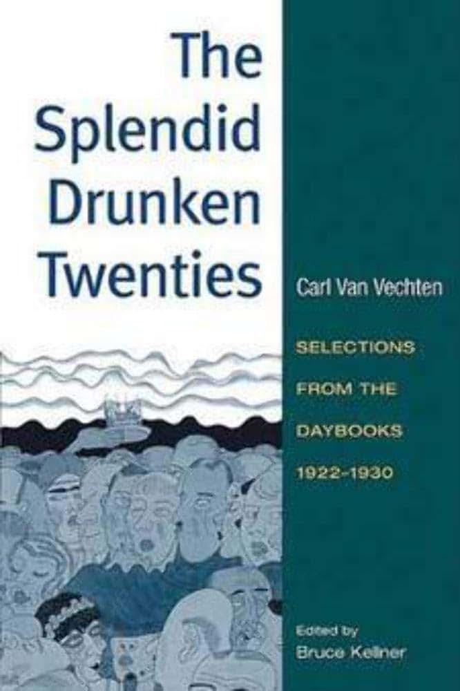 The Splendid Drunken Twenties: Selections from the Daybooks, 1922 - 30