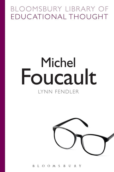 Michel Foucault (Bloomsbury Library of Educational Thought)