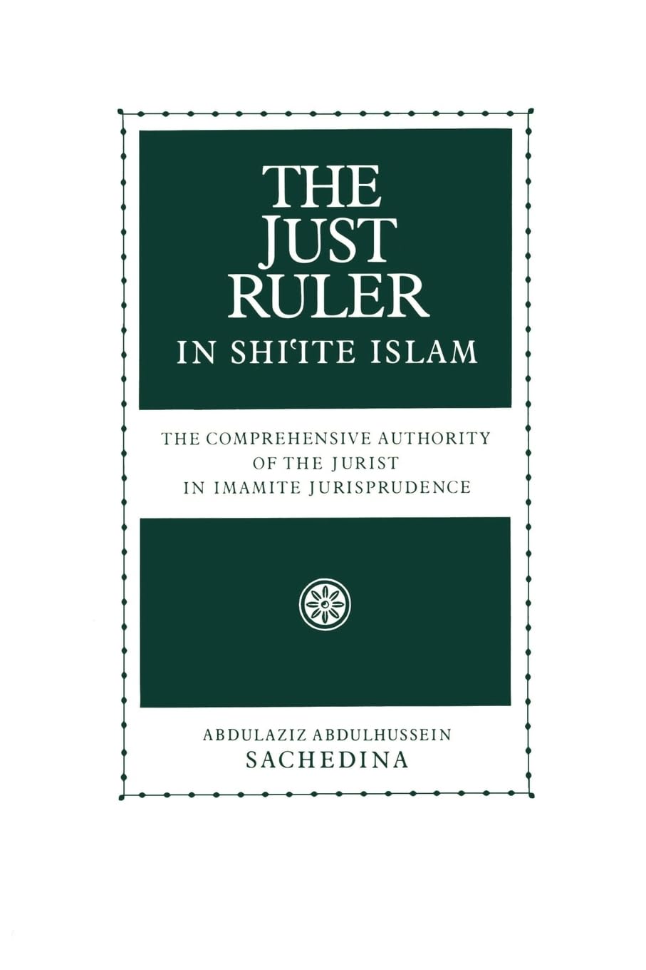 The Just Ruler in Shi'ite Islam: The Comprehensive Authority