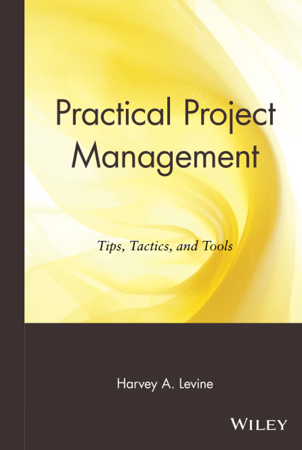 Practical Project Management: Tips, Tactics, and Tools