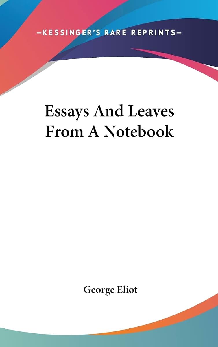 Essays And Leaves From A Notebook