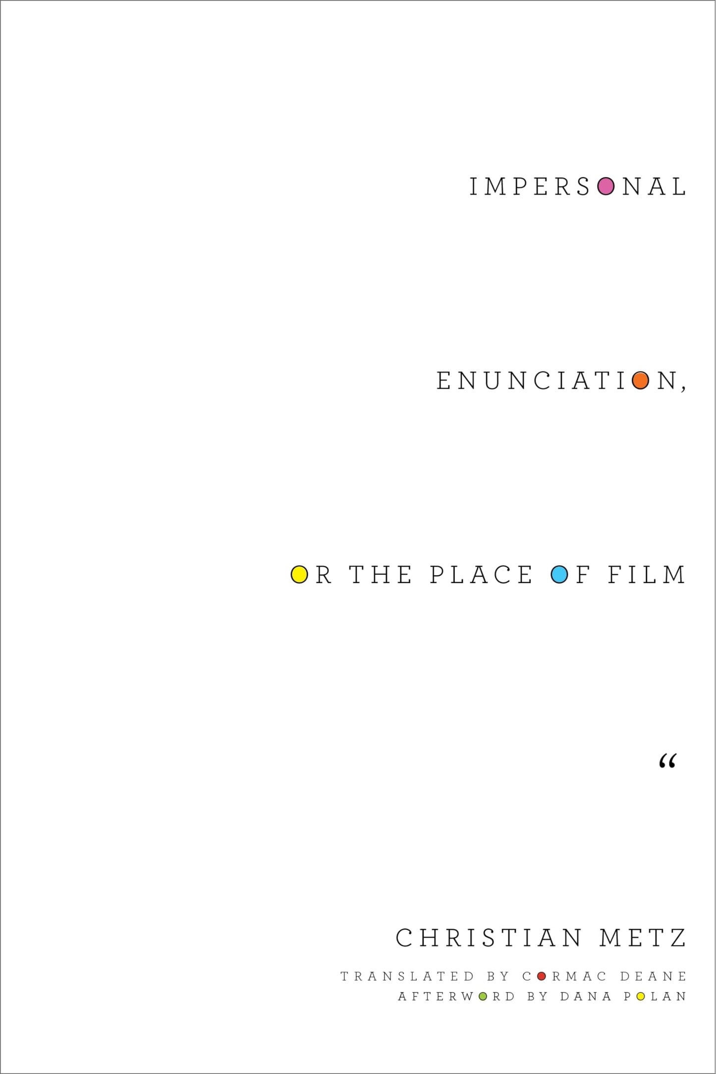 Impersonal Enunciation, or the Place of Film (Film and Culture Series)