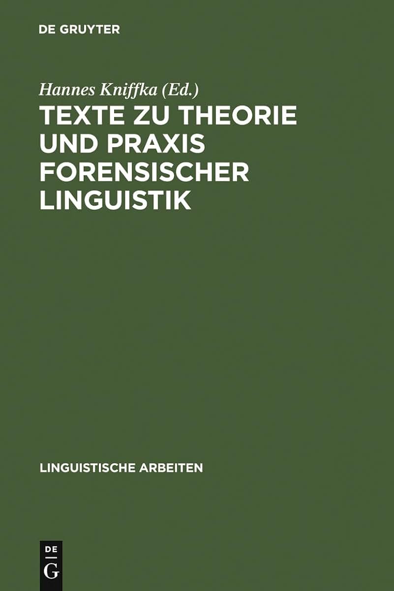 Texte zu Theorie und Praxis forensischer Linguistik (Linguistische Arbeiten, 249) (German Edition)
